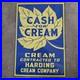 Vintage Cash For Cream Old Us Gasoline Oil Gas Pump Enamel Porcelain Sign