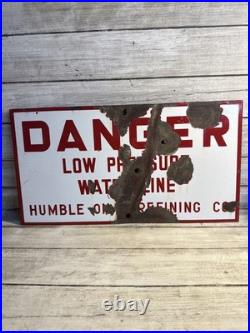Vintage Orig. Humble Oil & Refining Co Danger Low Pressure Line Porcelain Sign