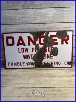 Vintage Orig. Humble Oil & Refining Co Danger Low Pressure Line Porcelain Sign