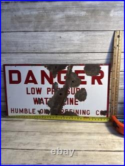 Vintage Orig. Humble Oil & Refining Co Danger Low Pressure Line Porcelain Sign