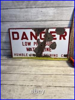 Vintage Orig. Humble Oil & Refining Co Danger Low Pressure Line Porcelain Sign